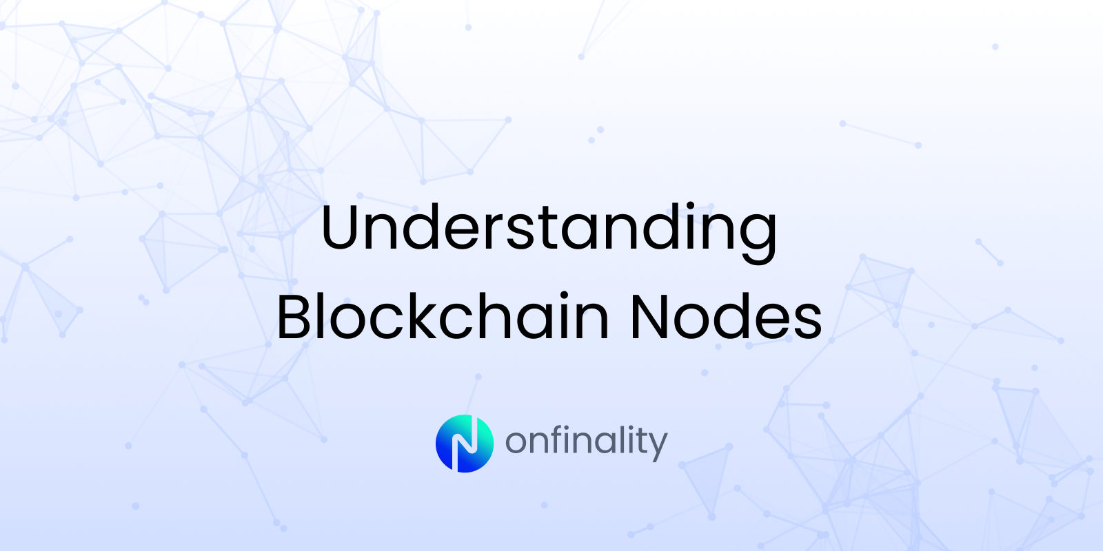 Understanding Blockchain Nodes: Full Node, Archive, and Light Explained