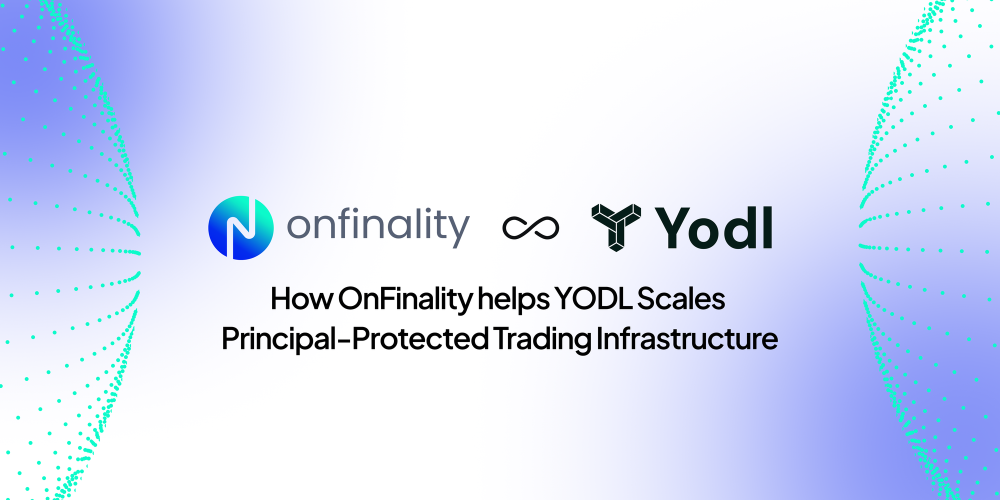 How OnFinality helps Yodl Scales Principal-Protected Trading Infrastructure