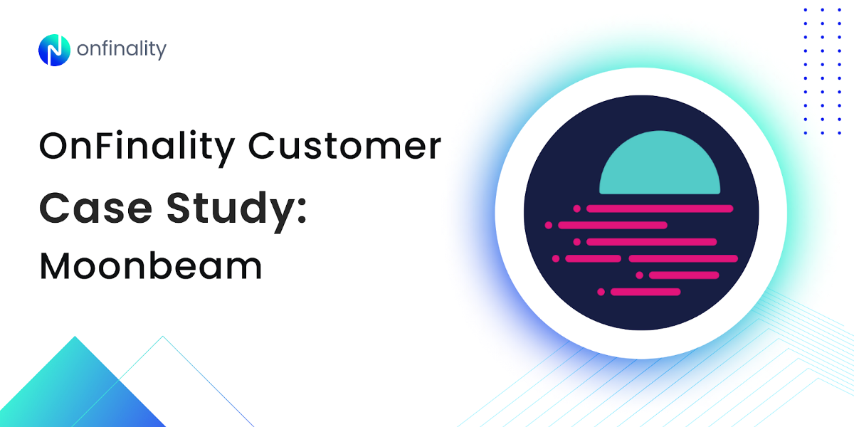 OnFinality Customer Case Study Moonbeam