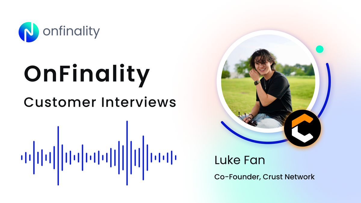 Customer Interview with Luke Fan, Co-Founder of Crust Network