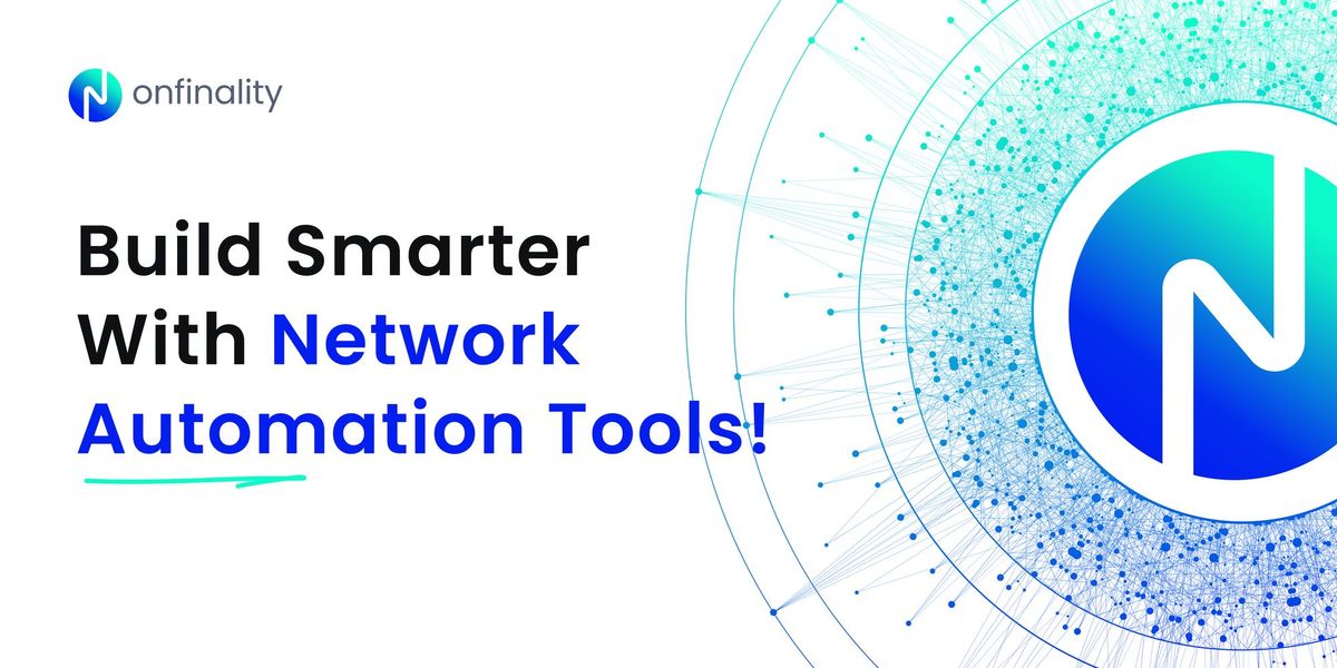 OnFinality Delivers New Network Automation Tools For Web3 Developers To Build Smarter!