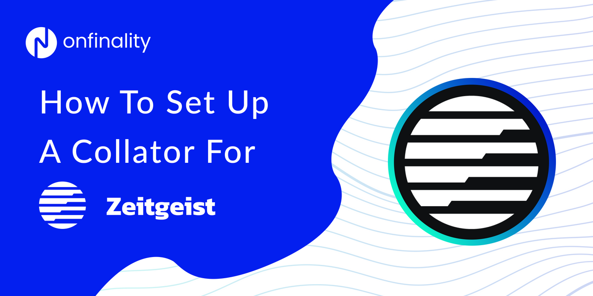 How To Set Up A Collator For Zeitgeist With OnFinality