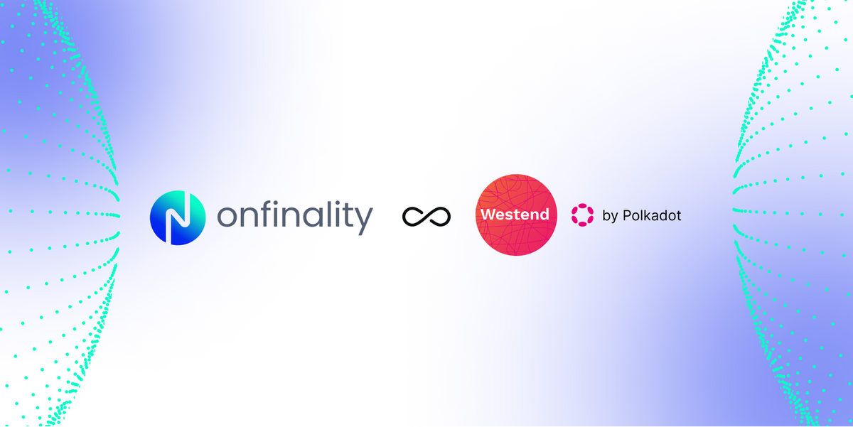 OnFinality helps developers battle test their code on Westend before launching on Polkadot!