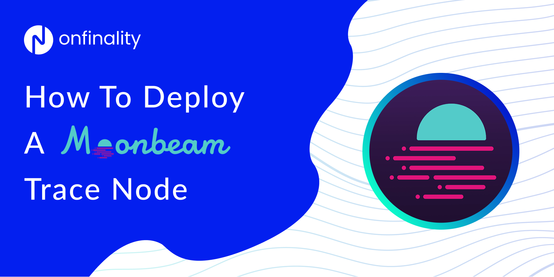 How to Deploy a Trace Node for Moonbeam on OnFinality