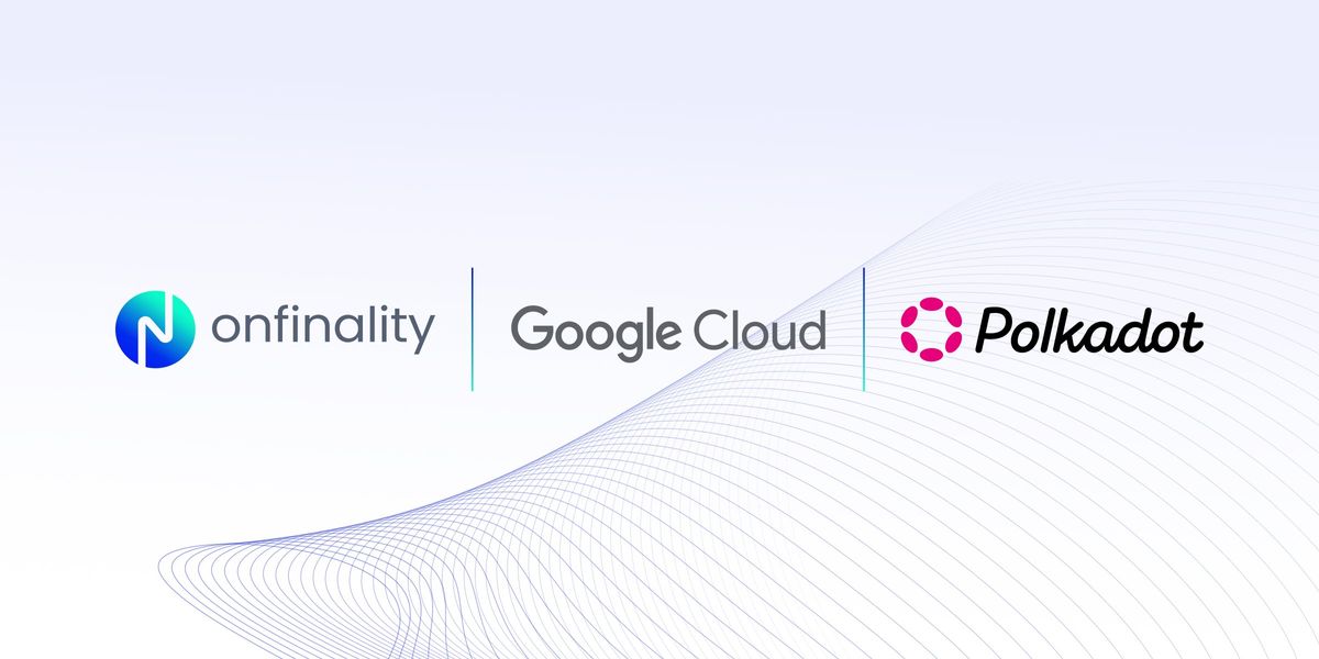 OnFinality and Google Cloud Enhance Node Infrastructure and Data Analytics Support for Polkadot Parachain Builders