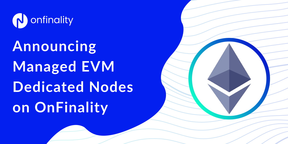 Announcing Managed EVM Dedicated Nodes on OnFinality