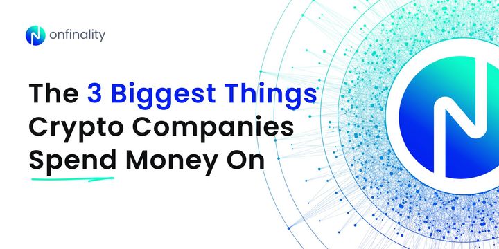 The 3 Biggest Things Crypto Companies Spend On (& How OnFinality Helps)