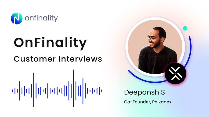 Customer Interview with Deepansh S, Co-Founder of Polkadex