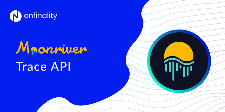 Unlock Innovative dApps with OnFinality’s Moonriver Trace API!