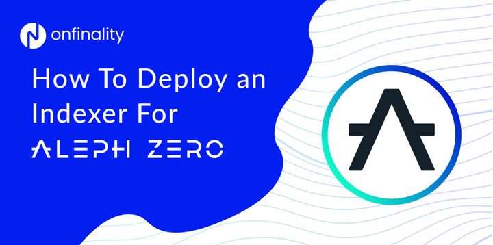 How To Deploy an Aleph Zero SubQuery Indexer with OnFinality