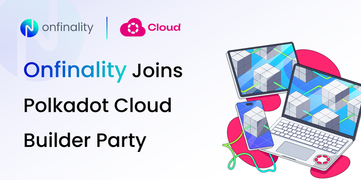 OnFinality Joins the Polkadot Cloud Builder Party