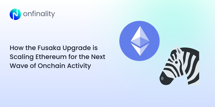 How the Fusaka Upgrade is Scaling Ethereum for the Next Wave of Onchain Activity