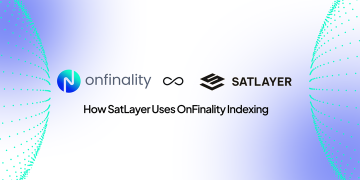 OnFinality and SatLayer logos with title showing how SatLayer uses OnFinality Indexing.