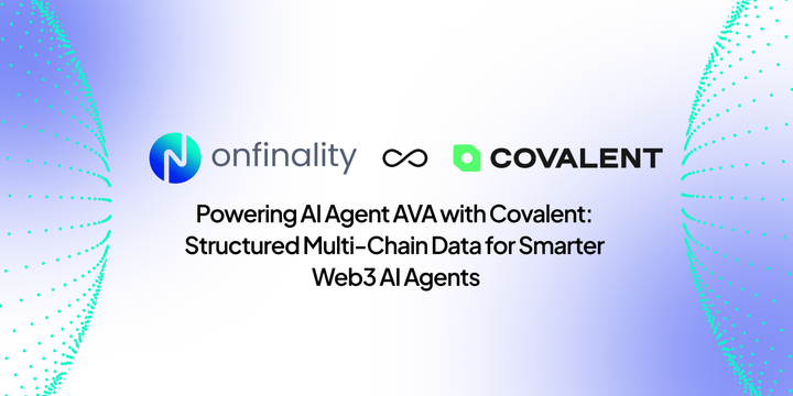 OnFinality and Covalent banner announcing AI Agent AVA powered by structured multichain data for smarter Web3 AI agents.